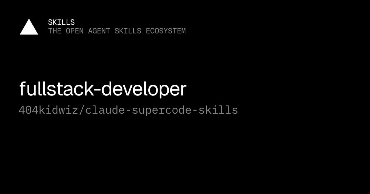 fullstack-developer — 404kidwiz/claude-supercode-skills