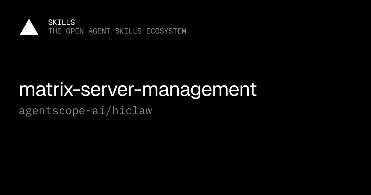 matrix-server-management — agentscope-ai/hiclaw