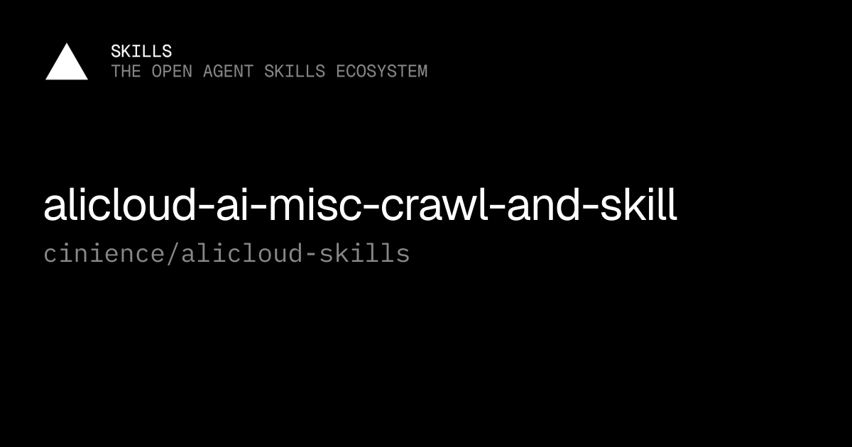 alicloud-ai-misc-crawl-and-skill — cinience/alicloud-skills
