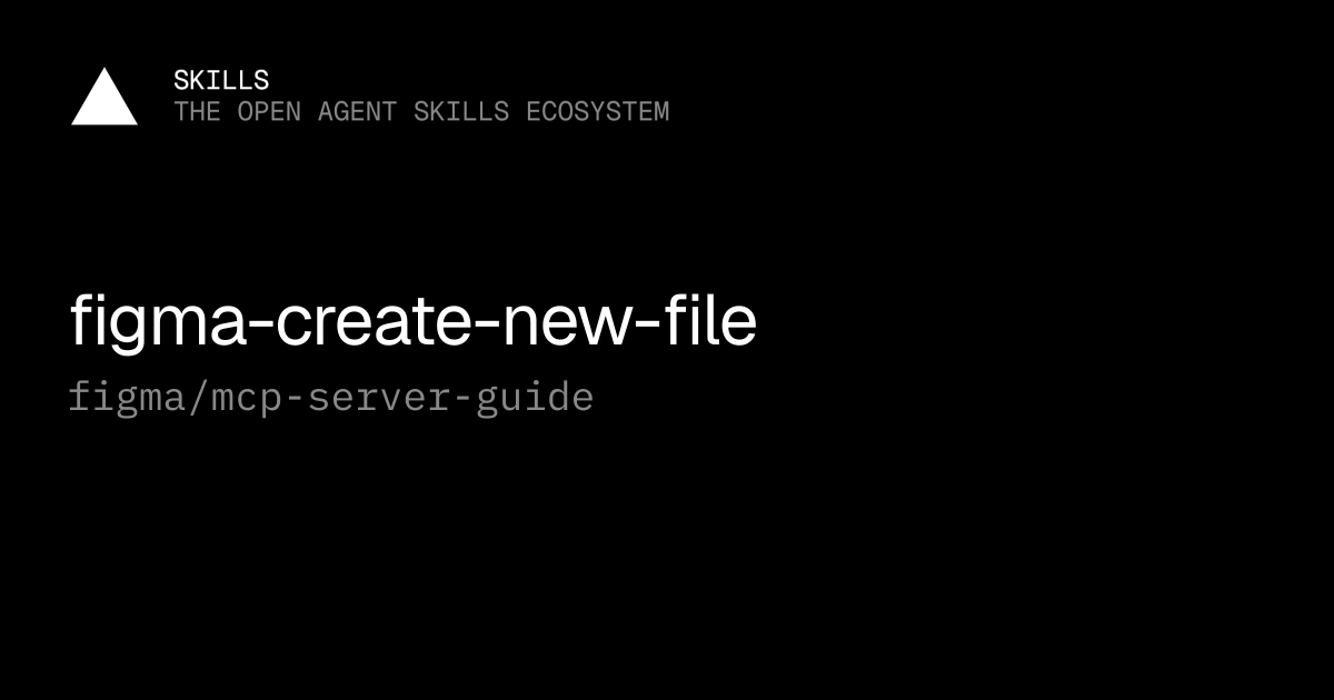 figma-create-new-file — figma/mcp-server-guide