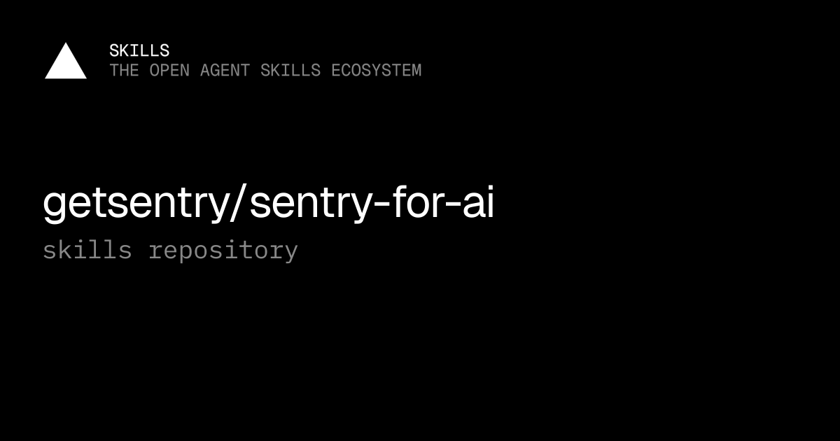 getsentry/sentry-for-ai — Agent skills