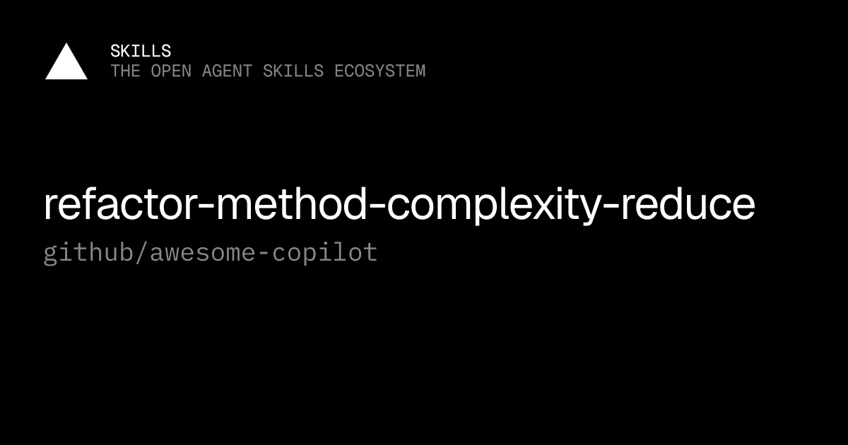 refactor-method-complexity-reduce — github/awesome-copilot
