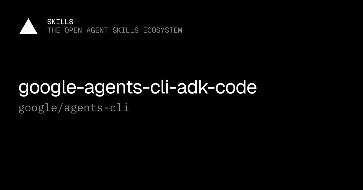 google-agents-cli-adk-code — google/agents-cli