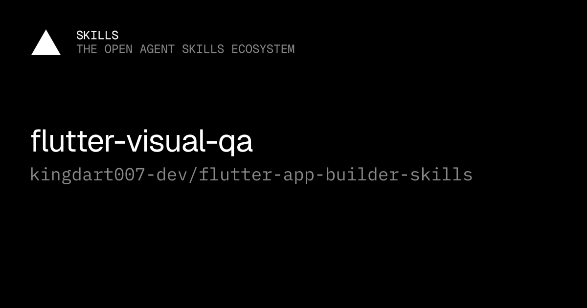 flutter-visual-qa — kingdart007-dev/flutter-app-builder-skills