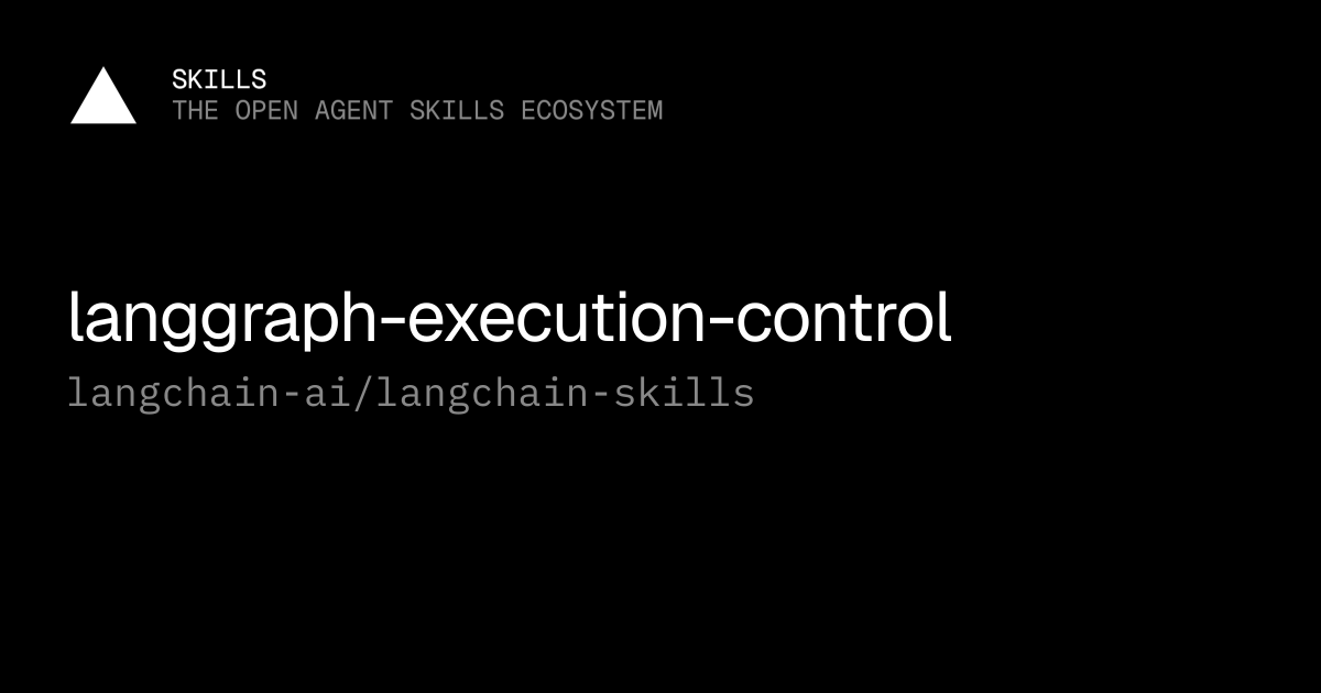 LangGraph Execution Control — langchain-ai/langchain-skills
