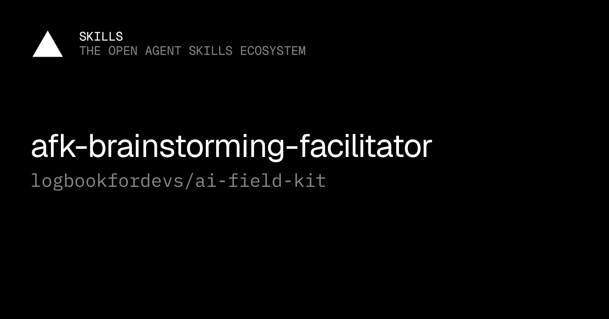 afk-brainstorming-facilitator — logbookfordevs/ai-field-kit