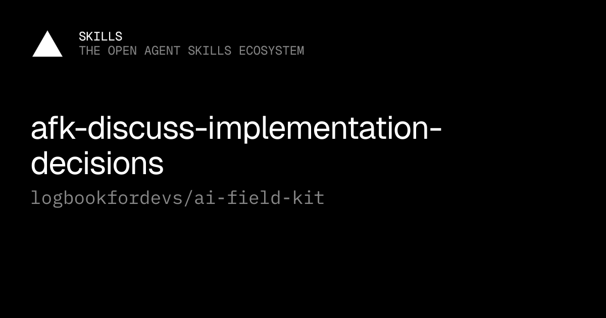 afk-discuss-implementation-decisions — logbookfordevs/ai-field-kit
