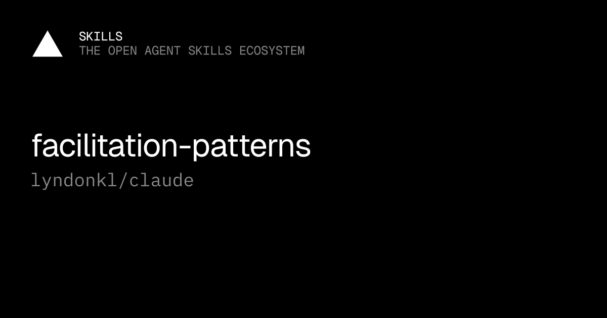 facilitation-patterns — lyndonkl/claude