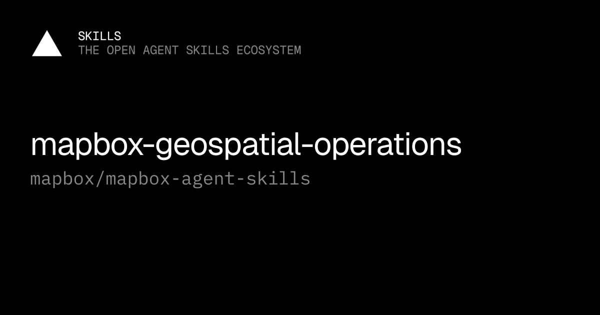mapbox-geospatial-operations — mapbox/mapbox-agent-skills