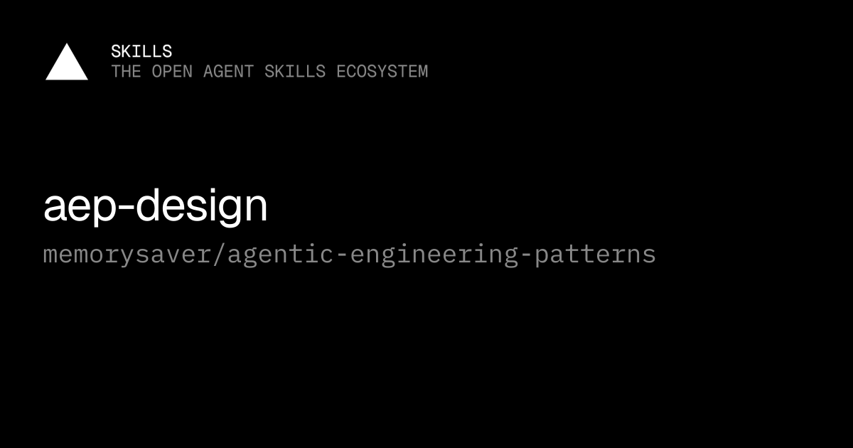 aep-design — memorysaver/agentic-engineering-patterns