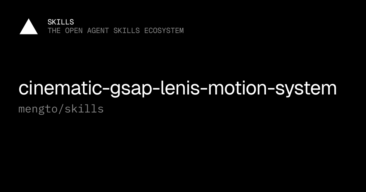 cinematic-gsap-lenis-motion-system — mengto/skills