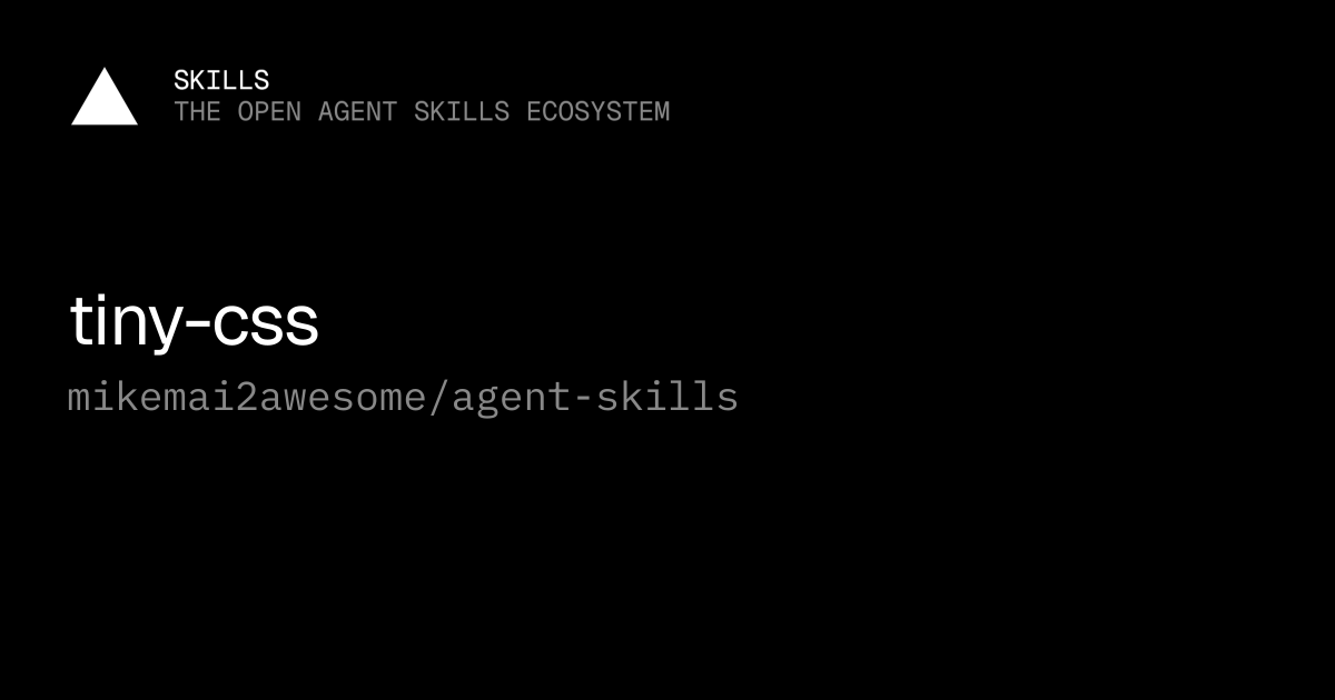 tiny-css — mikemai2awesome/agent-skills