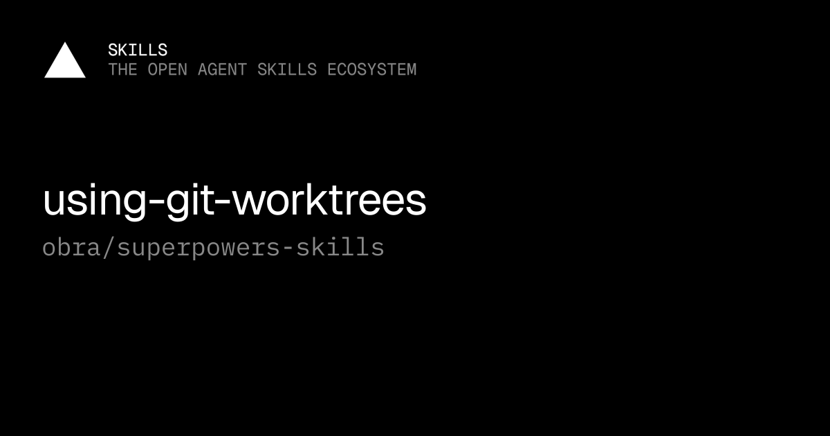 Using Git Worktrees — obra/superpowers-skills