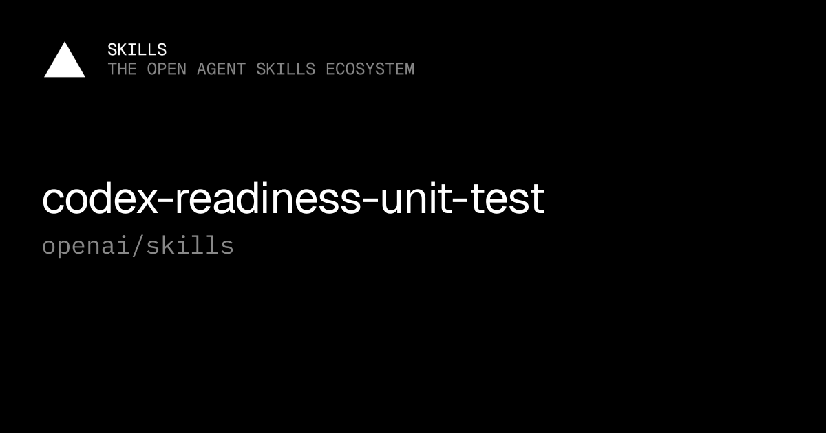 codex-readiness-unit-test — openai/skills