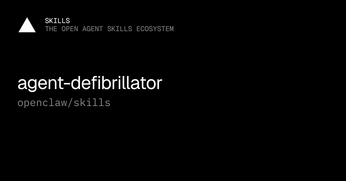 agent-defibrillator — openclaw/skills