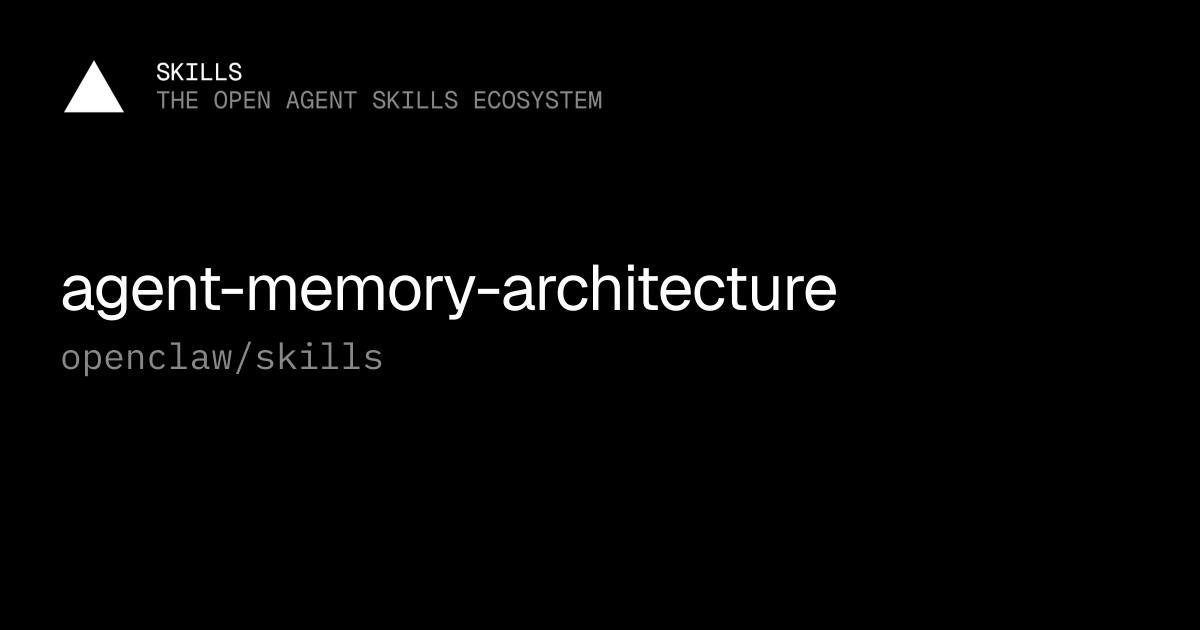Agent Memory Architecture — openclaw/skills