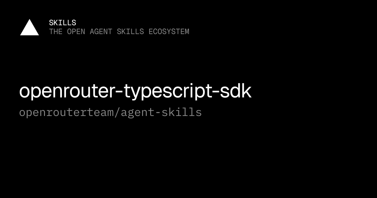 openrouter-typescript-sdk — openrouterteam/agent-skills