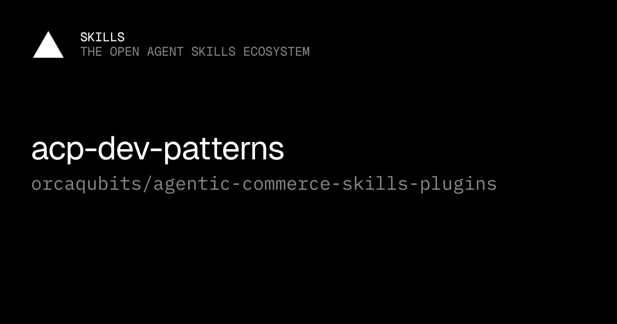 acp-dev-patterns — orcaqubits/agentic-commerce-skills-plugins