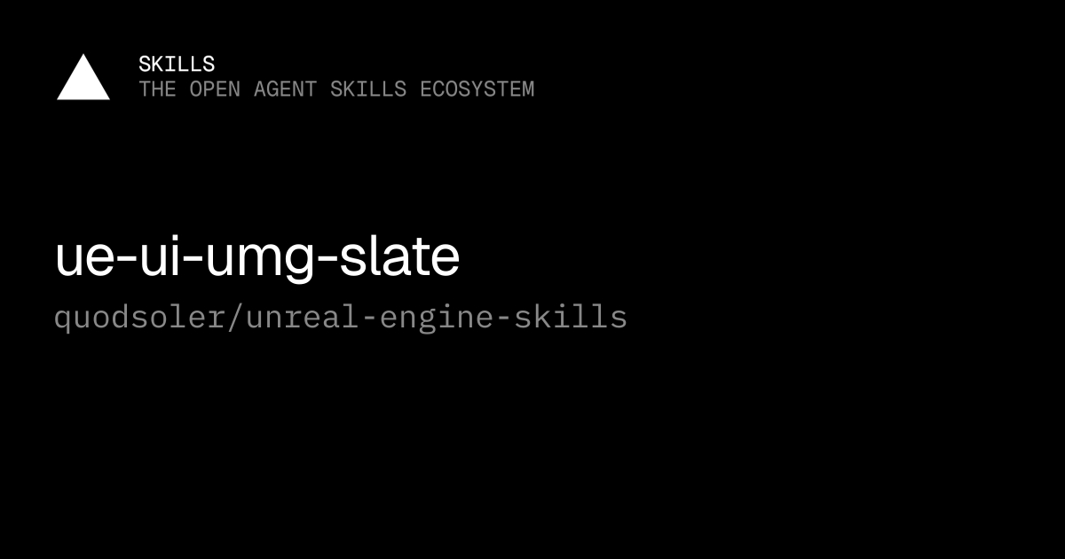 ue-ui-umg-slate — quodsoler/unreal-engine-skills