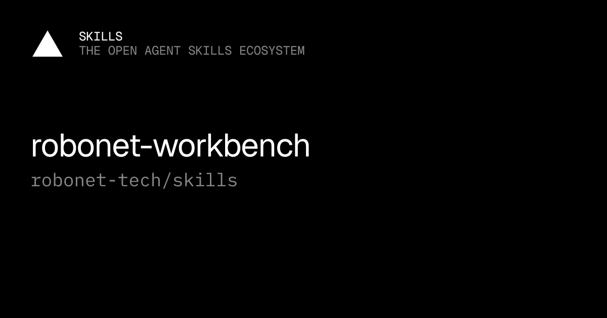 robonet-workbench — robonet-tech/skills