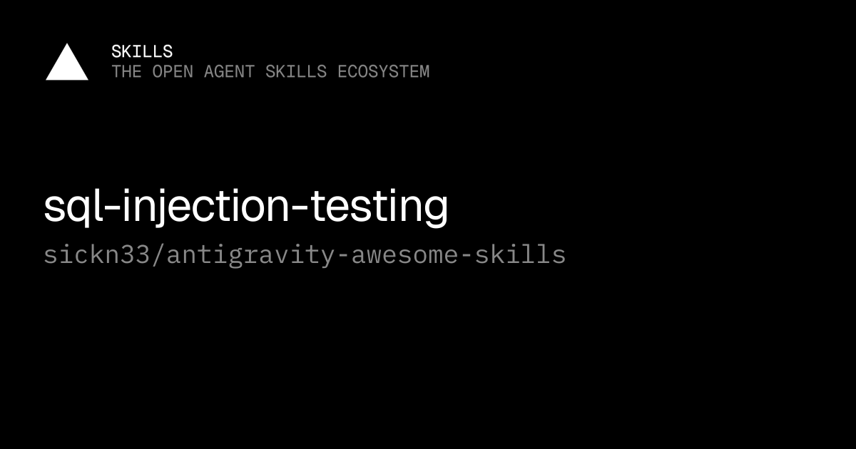 sql-injection-testing — sickn33/antigravity-awesome-skills