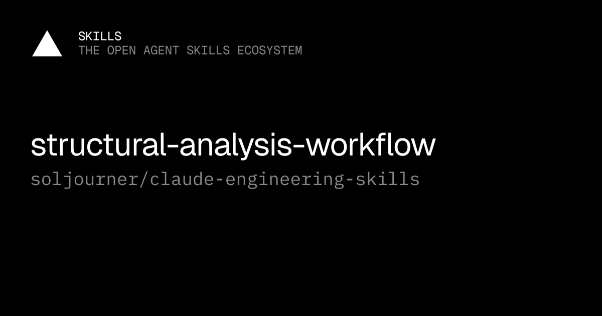 structural-analysis-workflow — soljourner/claude-engineering-skills