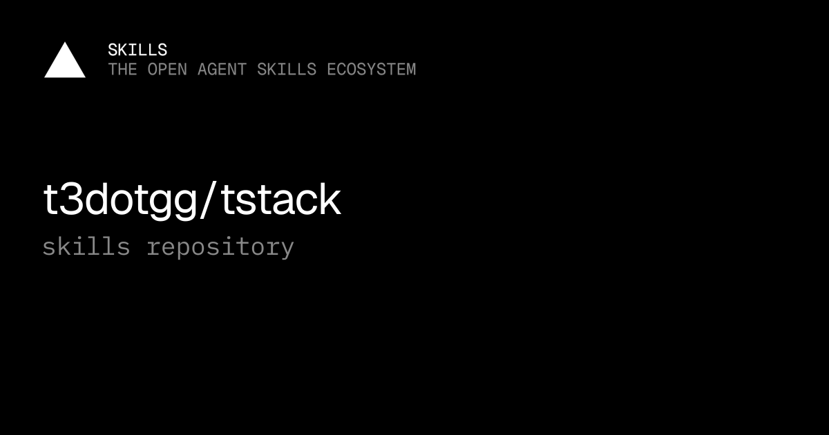 t3dotgg/tstack — Agent skills
