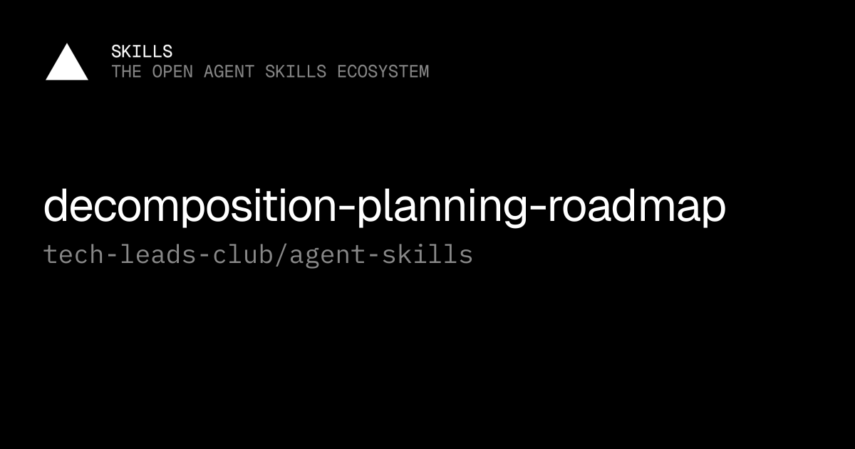 decomposition-planning-roadmap — tech-leads-club/agent-skills