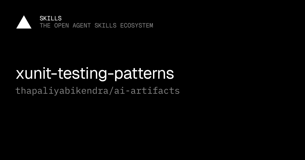 xunit-testing-patterns — thapaliyabikendra/ai-artifacts