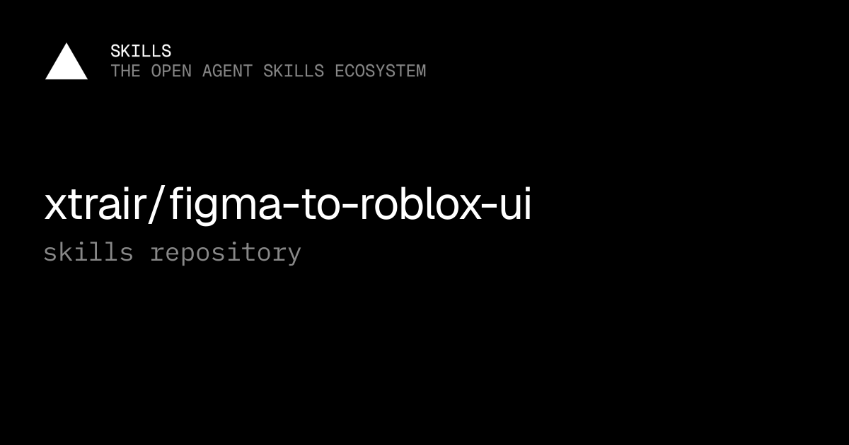 xtrair/figma-to-roblox-ui — Agent skills