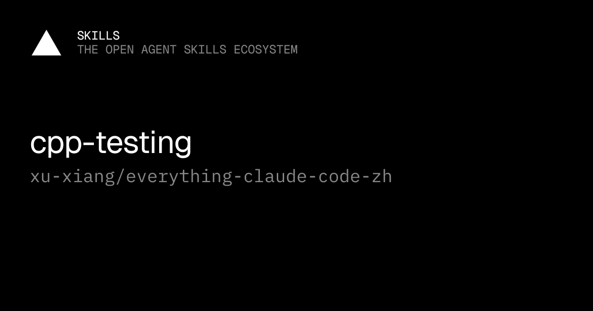 cpp-testing — xu-xiang/everything-claude-code-zh